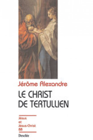 Könyv Le Christ de Tertullien N88 Jérome ALEXANDRE