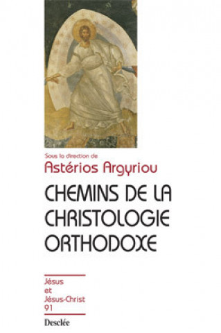 Carte Chemins de la christologie orthodoxe N91 Astérios ARGYRIOU