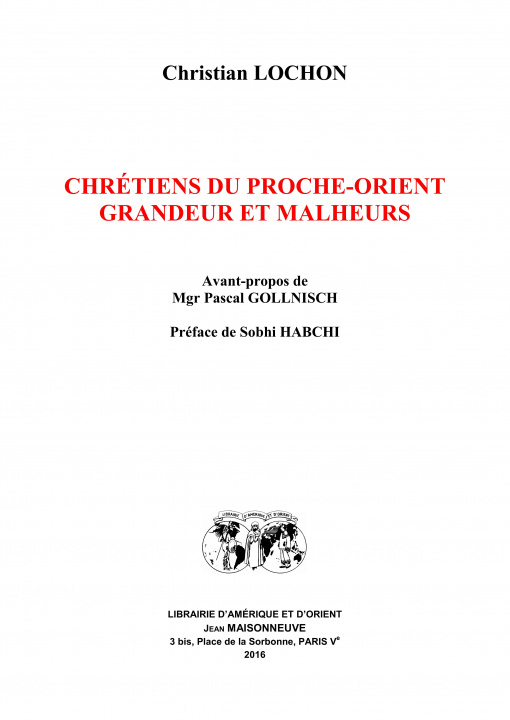 Könyv Chrétiens du Proche-Orient, grandeurs et malheurs Christian