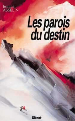 Book Les parois du destin Jean-Michel Asselin