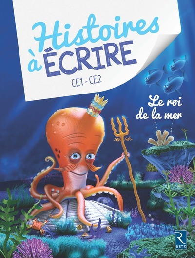 Kniha Histoires a ecrire CE1-CE2/Le roi de la mer Elsa Bouteville