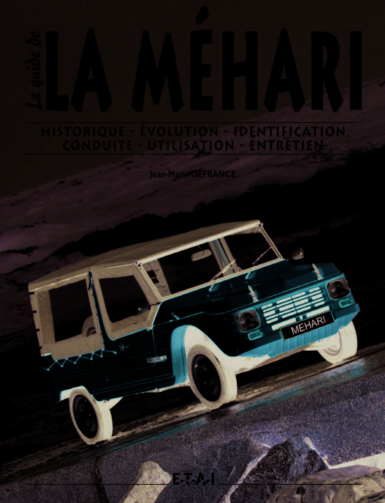 Kniha La Méhari - historique, identification, évolution, restauration, entretien, conduite Defrance