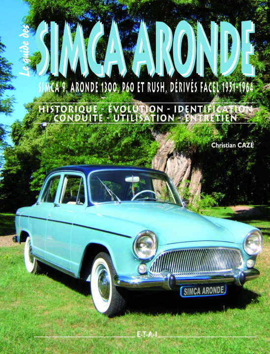 Kniha Simca Aronde - Simca 9, Aronde 1300, P60 et Rush, dérivés Facel 1951-1964 Cazé