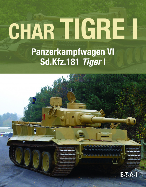 Książka Char tigre I - Panzerkampfwagen VI sd.Kfz.181 Tiger I DAVID FLETCHER