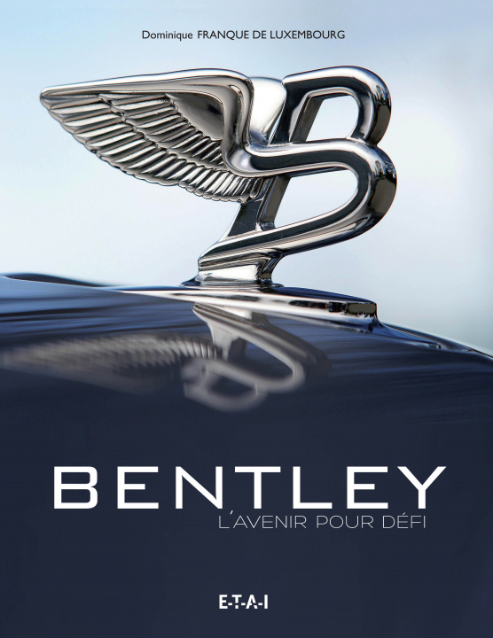 Kniha Bentley - l'avenir pour défi Franque de Luxembourg