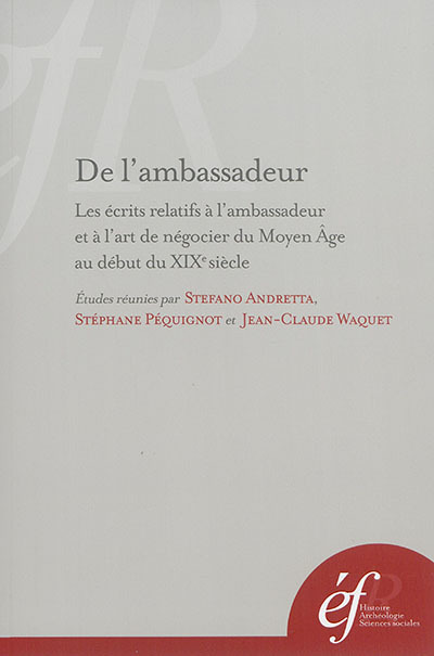 Kniha de l ambassadeur : les ecrits relatifs a l ambassadeur et a l art de negocier du 