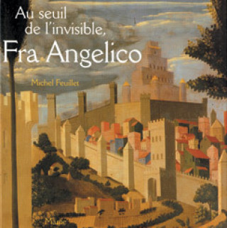 Книга Au seuil de l'invisible, Fra Angelico Michel FEUILLET