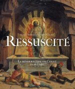 Книга Ressuscité, La résurrection du Christ dans l'art Emanuela Fogliadini