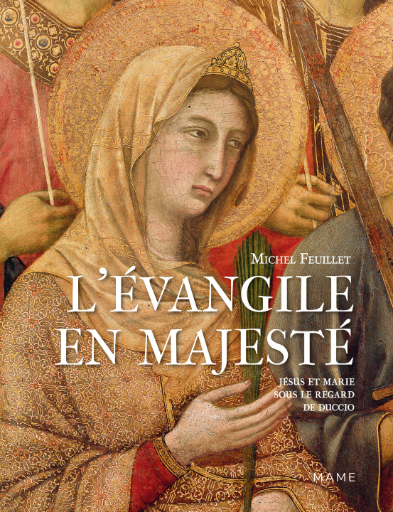 Carte L Évangile en majesté. Jésus et Marie sous le regard de Duccio Michel Feuillet