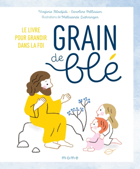 Kniha Grain de blé. Le livre pour grandir dans la foi 