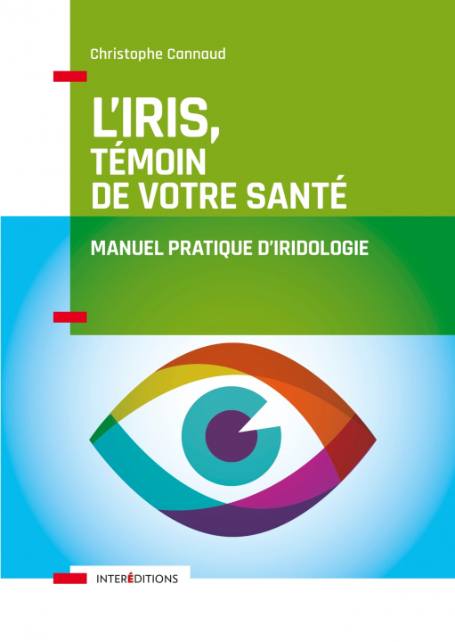 Carte L'iris, témoin de votre santé - Manuel pratique d'iridologie Christophe Cannaud