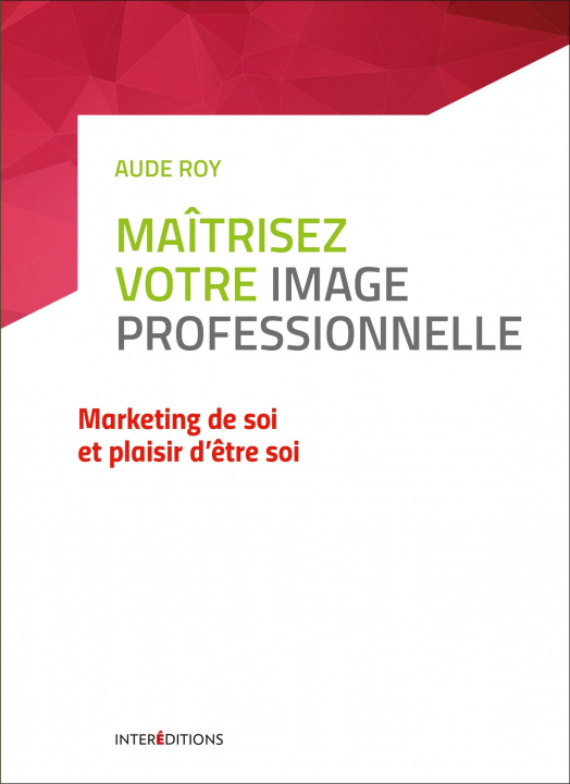 Książka Maîtrisez votre image professionnelle- Marketing de soi et plaisir d'être soi Aude Roy