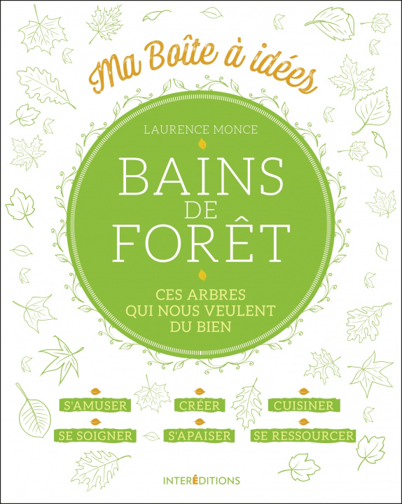 Książka Bains de forêt - Ces arbres qui nous veulent du bien Laurence Monce