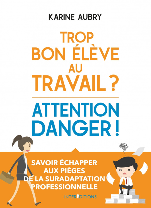 Βιβλίο Trop bon élève au travail ? Attention danger ! Karine Aubry