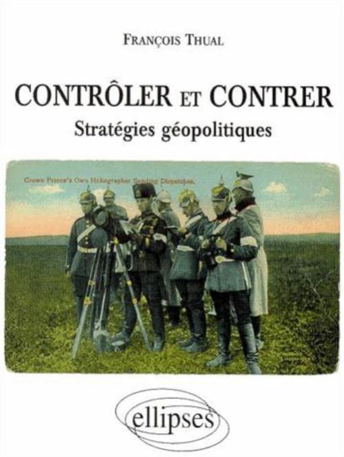 Carte Contrôler et contrer - Stratégies géopolitiques Thual