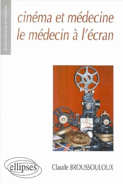 Könyv Cinéma et médecine - Le médecin à l'écran Broussouloux