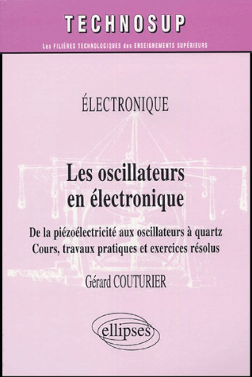 Kniha Les oscillateurs en électronique - De la piézoélectricité aux oscillateurs à quartz - Cours, travaux pratiques et exercices résolus - Niveau B Couturier