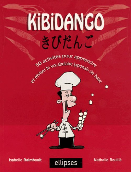 Könyv Kibidango - 50 activités pour apprendre et réviser le vocabulaire japonais de base Raimbault