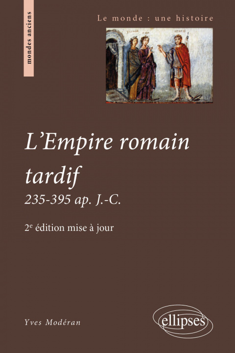Carte L'Empire romain tardif. 235-395 ap. J.-C. - 2e édition mise à jour Modéran