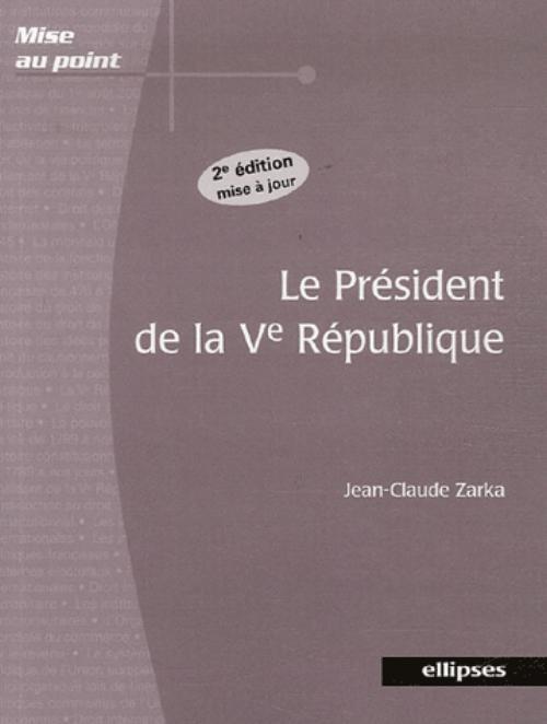 Книга Le président de la Ve République. 2e édition Zarka