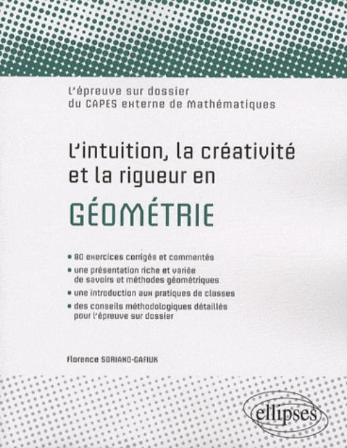 Kniha L'intuition, la créativité et la rigueur en géométrie. L'épreuve sur dossier du Capes externe de Mathématiques Soriano-Gafiuk