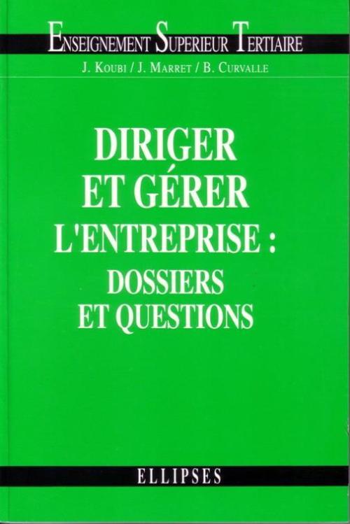 Könyv Diriger et gérer l'entreprise : dossiers et questions Koubi