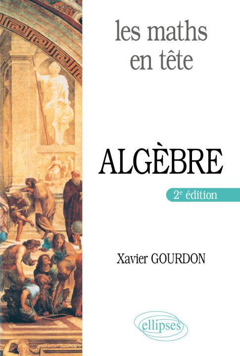 Knjiga Les Maths en tête (Maths pour M') - Algèbre - 2e édition GOURDON