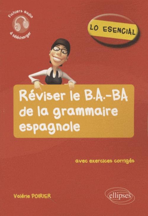 Kniha Lo esencial. Réviser le B.A.-BA de la grammaire espagnole POIRIER