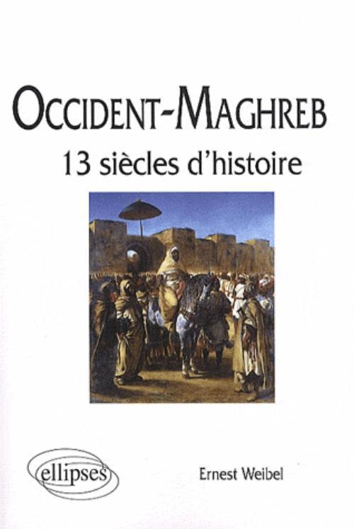 Kniha Occident - Maghreb. 13 siècles d'histoire Weibel