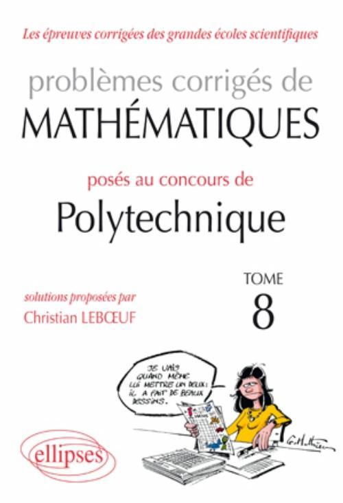 Kniha Mathématiques problèmes corrigés posés au concours Polytechnique 2008-2010 - Tome 8 Leboeuf