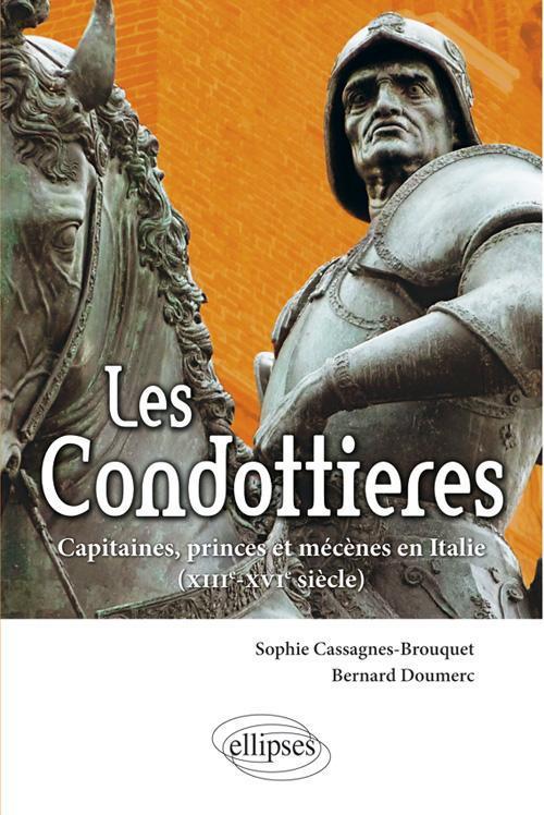 Kniha Les Condottieres. Capitaines, princes et mécènes en Italie (XIIIe-XVIe siècle) Sophie