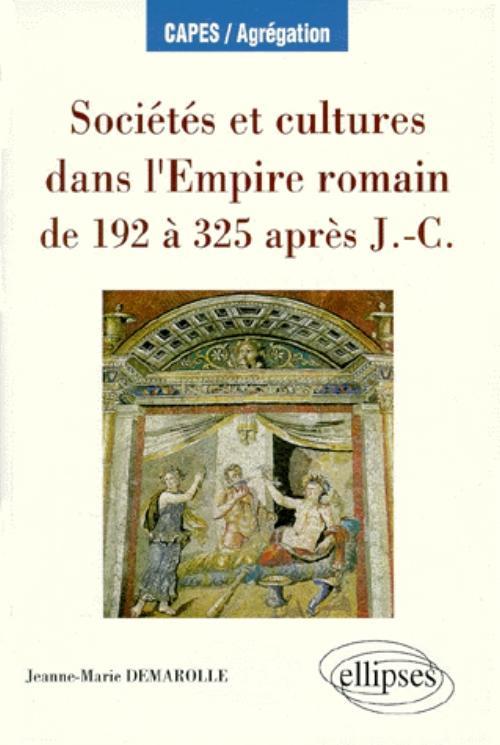 Libro Sociétés et cultures dans l'Empire romain de 192 à 325 après J.-C. Demarolles