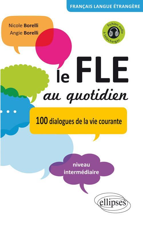 Knjiga Le FLE au quotidien - 100 dialogues de la vie courante Niveau intermédiaire Nicole Borelli
