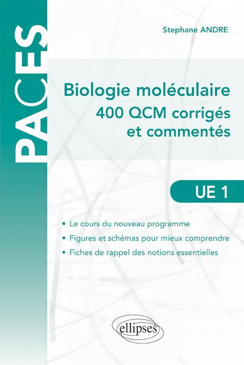 Carte UE1 - Biologie moléculaire - 400 QCM corrigés et commentés Andre