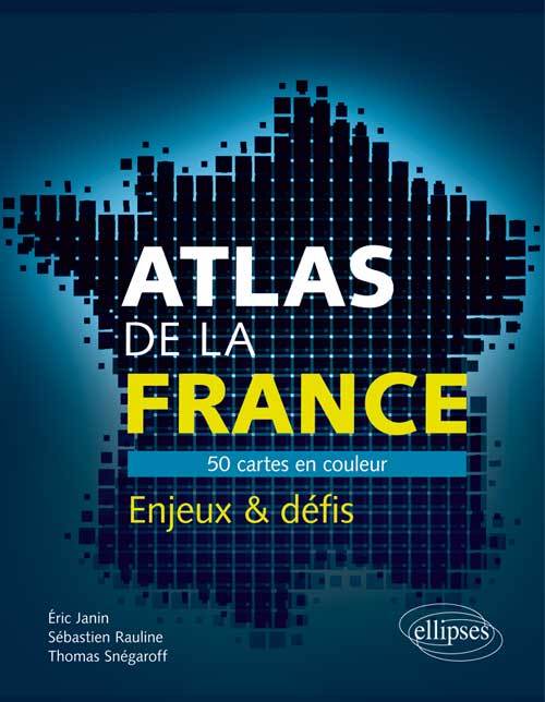 Carte Atlas de la France. 50 cartes pour comprendre les enjeux et défis du pays Janin