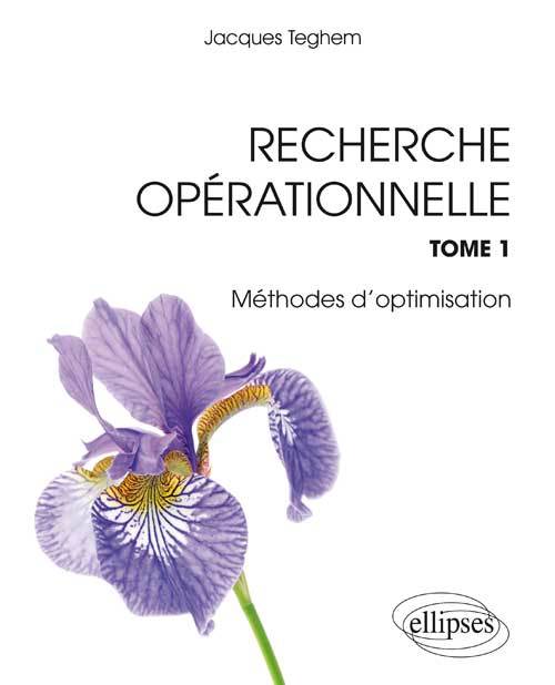 Livre Recherche Opérationnelle - Tome 1 : Programmation linéaire. Optimisation combinatoire. Programmation dynamique. Graphes. Métaheuristiques Teghem