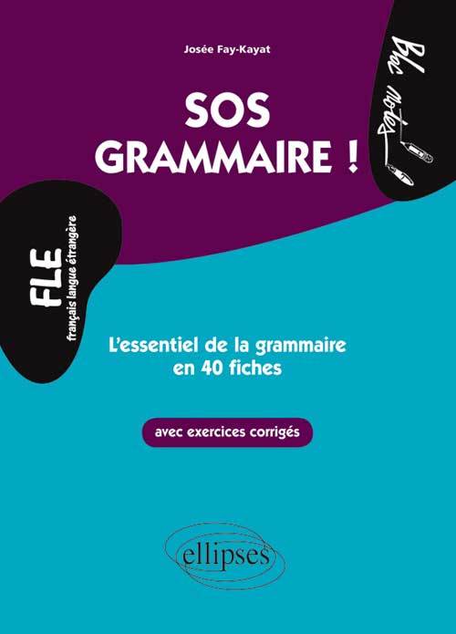 Carte FLE. SOS Grammaire. L’essentiel de la grammaire en 40 fiches avec exercices corrigés (Niveau 2)(Français langues étrangères) Fay-Kayat