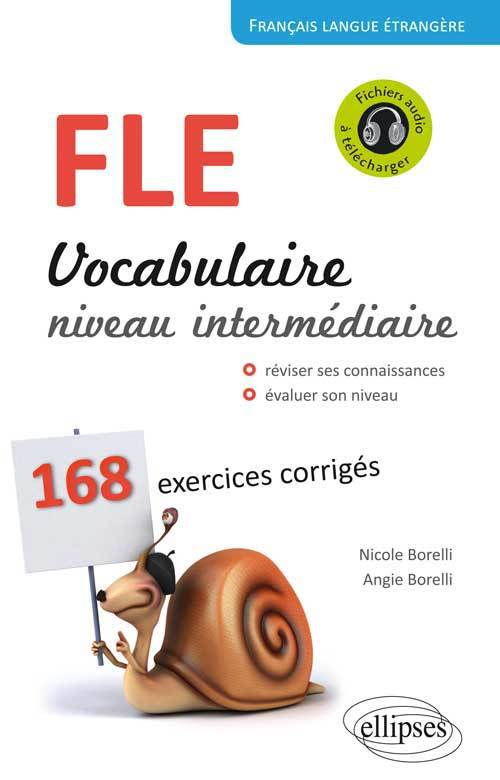 Book Français Langue Étrangère. Vocabulaire. Niveau intermédiaire (A2-B1). 168 exercices corrigés. Borelli
