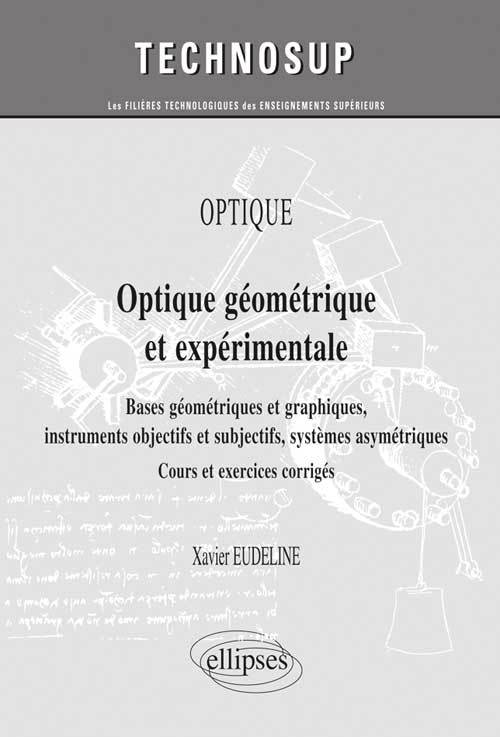 Carte OPTIQUE - Optique géométrique et expérimentale. Bases géométriques et graphiques, instruments objectifs et subjectifs, systèmes asymétriques - Cours e Eudeline