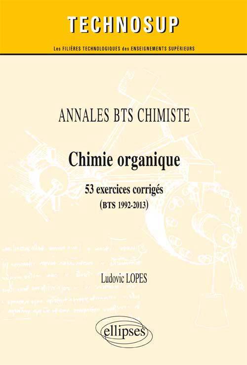 Kniha ANNALES BTS Chimiste - Chimie organique - 53 exercices corrigés (BTS 1992-2013) Lopes