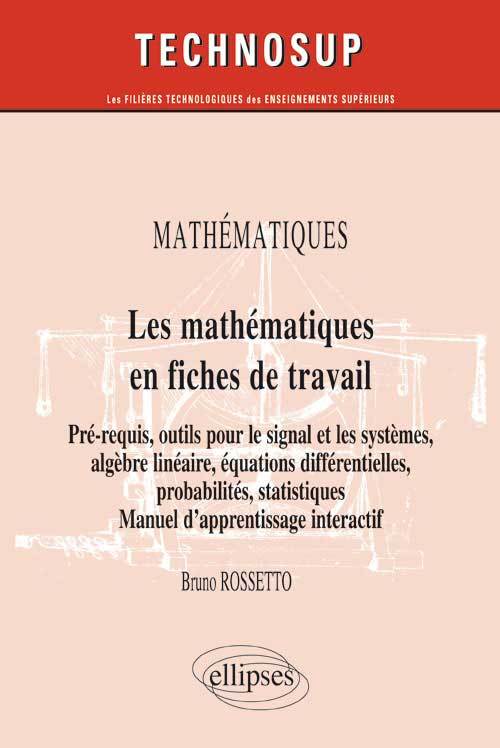 Kniha MATHÉMATIQUES - Les mathématiques en fiches de travail - Pré-requis, outils pour le signal et les systèmes, algèbre linéaire, équations différentielle Rossetto