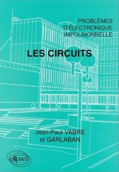 Kniha Les circuits - Problèmes d'électronique impulsionnelle Vabre