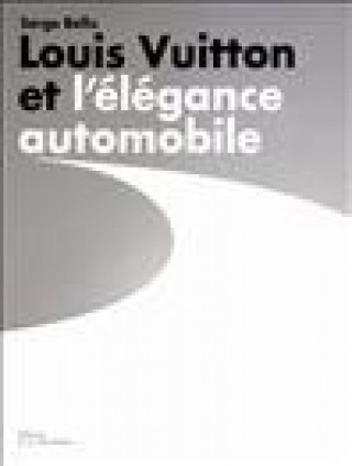 Kniha Louis Vuitton et l'élégance automobile Serge Bellu