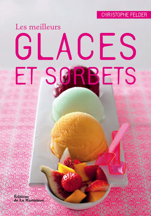 Kniha Les Meilleurs glaces et sorbets Christophe Felder