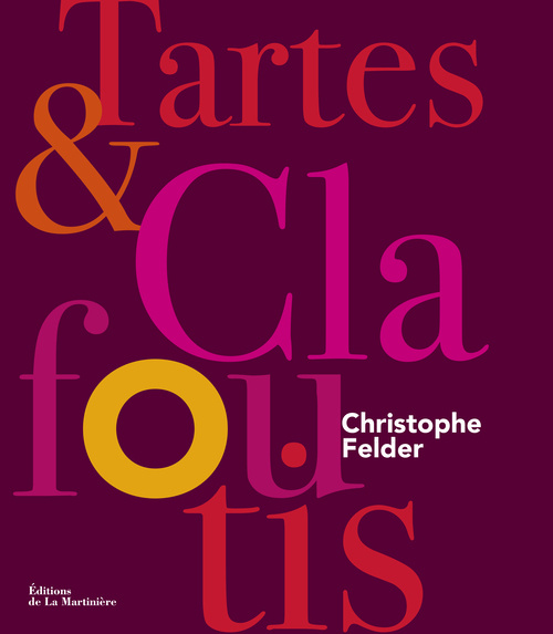 Kniha Tartes et clafoutis Christophe Felder
