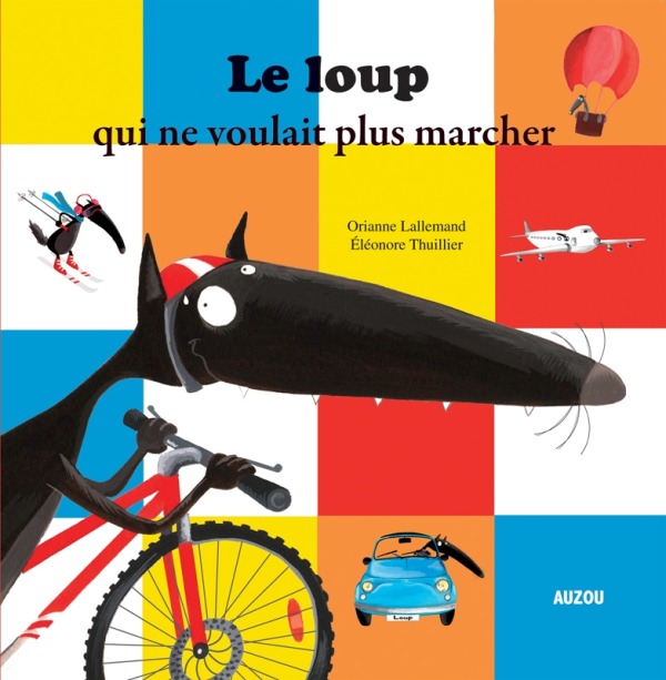 Książka LE LOUP QUI NE VOULAIT PLUS MARCHER (COLL. MES PTITS ALBUMS) Lallemand