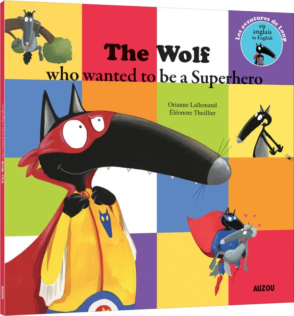 Książka The wolf who wanted to be a super heroe (coll. mes p'tits albums) Lallemand