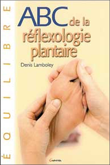 Könyv ABC de la  réflexologie plantaire - guide thérapeutique des points de traitement, la santé et le bien-être par le massage des pieds Lamboley