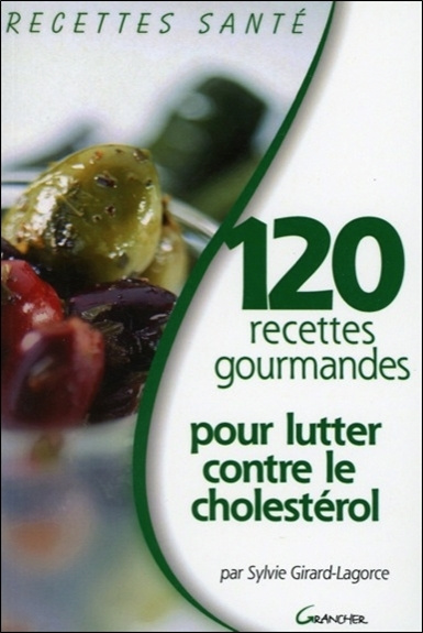 Kniha 120 recettes gourmandes pour lutter contre le cholestérol Girard-Lagorce