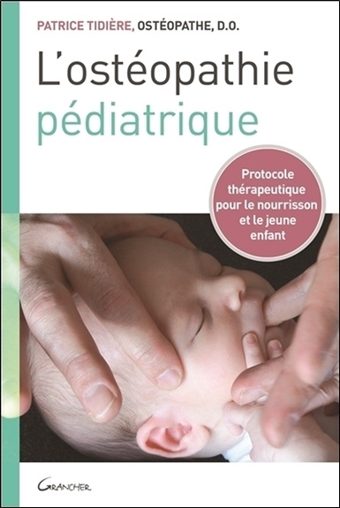 Carte L'ostéopathie pédiatrique - protocole thérapeutique pour le nourrisson et le jeune enfant Tidière